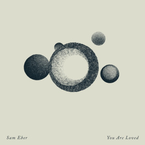 Listen to You Are Loved song with lyrics from Sam Eber
