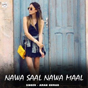 Dengarkan lagu Nawa Saal Nawa Maal nyanyian Aman Kumar dengan lirik