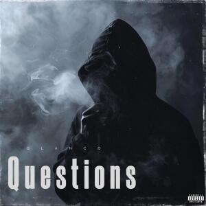 收听007Blanco的Questions (Explicit)歌词歌曲