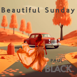 ดาวน์โหลดและฟังเพลง Beautiful Day พร้อมเนื้อเพลงจาก Paul Black
