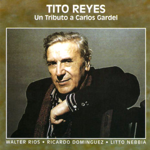 Tito Reyes的專輯Un Tributo a Carlos Gardel