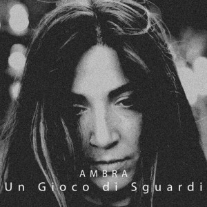 Album Un Gioco di Sguardi oleh Ambra