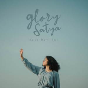 Dengarkan lagu Rasa Hari Ini nyanyian Glory Satya dengan lirik
