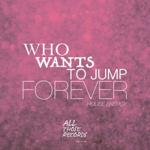 Various Artists的專輯Who Wants to Jump Forever - House Energy