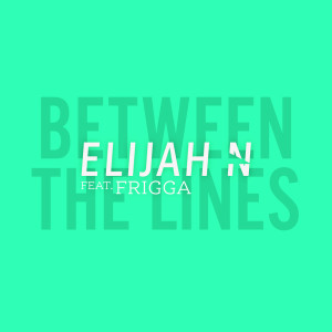 Elijah N的專輯Between the Lines