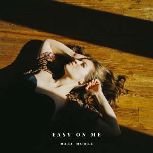 Listen to Easy on Me song with lyrics from Mary Moore