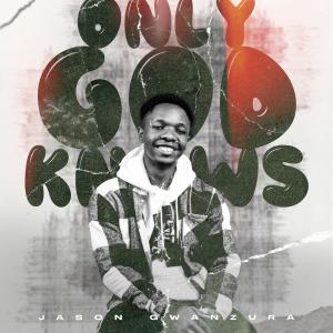 收聽Jason Gwanzura的Only God Knows歌詞歌曲