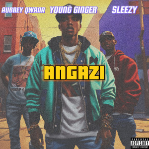 Young Ginger的专辑Angazi (Explicit)