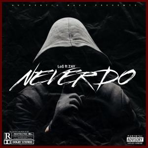 收聽Lo$的Never Do (feat. ZAY) (Explicit)歌詞歌曲