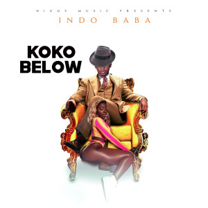 Listen to Koko Below song with lyrics from Indo Baba