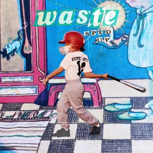 收聽Eyelid Kid的WASTE (SPED -- UP)歌詞歌曲