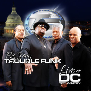 Big Tony的专辑Big Tony & Trouble Funk (Live at DC City Winery)