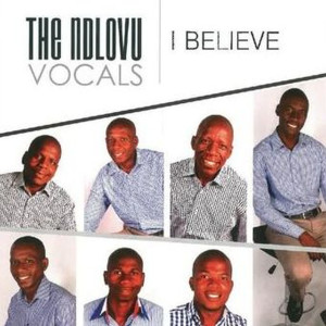 ดาวน์โหลดและฟังเพลง I Believe พร้อมเนื้อเพลงจาก The Ndlovu Vocals