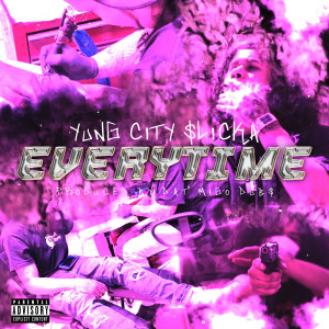 收聽Yung City Slicka的Everytime (Explicit)歌詞歌曲