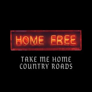 ดาวน์โหลดและฟังเพลง Take Me Home, Country Roads พร้อมเนื้อเพลงจาก Home Free