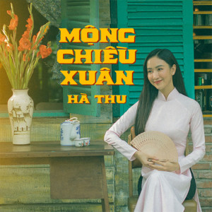 收聽Hà Thu的Mộng Chiều Xuân歌詞歌曲