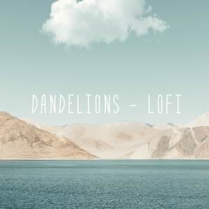Dengarkan lagu Dandelions (Lofi) nyanyian Jaden Christy dengan lirik