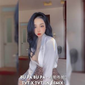 Album BU PA BU PA (REMIX) from TVT