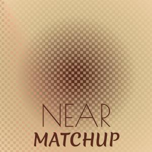 收聽Lova Haloom的Near Matchup歌詞歌曲