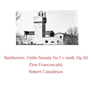 Robert Casadesus的專輯Beethoven: Violin Sonata No.7 C-Moll, Op.30