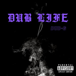 收聽Dub-G的DUB LIFE (Explicit)歌詞歌曲