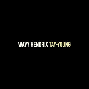 อัลบัม Wavy Hendrix (Explicit) ศิลปิน Tay-Young