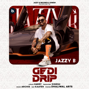 Listen to Gedi Drip song with lyrics from Jazzy B