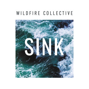 收听Wildfire Collective的Sink歌词歌曲