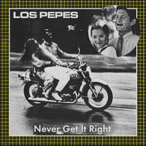 收聽Los Pepes的Never Get It Right歌詞歌曲