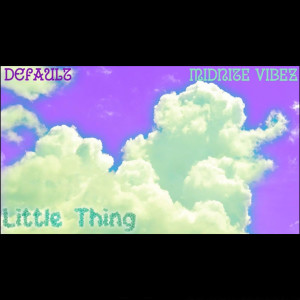 Listen to Little Thing (Explicit) song with lyrics from DEFault