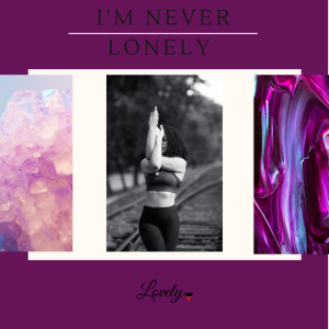 ดาวน์โหลดและฟังเพลง I'm Never Lonely (Explicit) พร้อมเนื้อเพลงจาก Lovely
