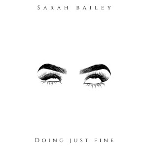 Listen to Doing Just Fine song with lyrics from Sarah Bailey