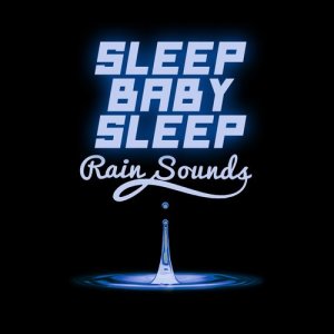 Baby Sleep的專輯Sleep Baby Sleep: Rain Sounds