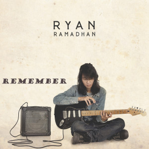 收聽Ryan Ramadhan的Remember歌詞歌曲