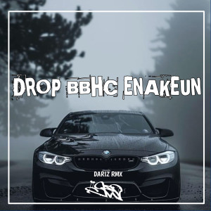 Album DROP BBHC ENAKEUN from Dariz RMX