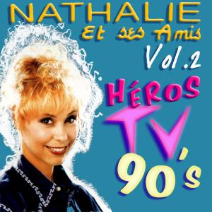 Nathalie Lhermitte的專輯Nathalie et ses amis - Héros TV 90's - Vol. 2