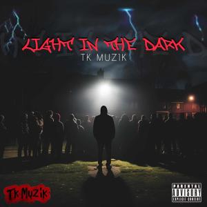 TK Muzik的專輯Light In The Dark (Explicit)
