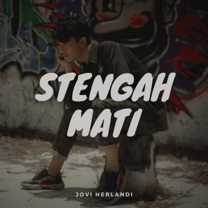 Listen to Stengah Mati song with lyrics from Jovi Herlandi