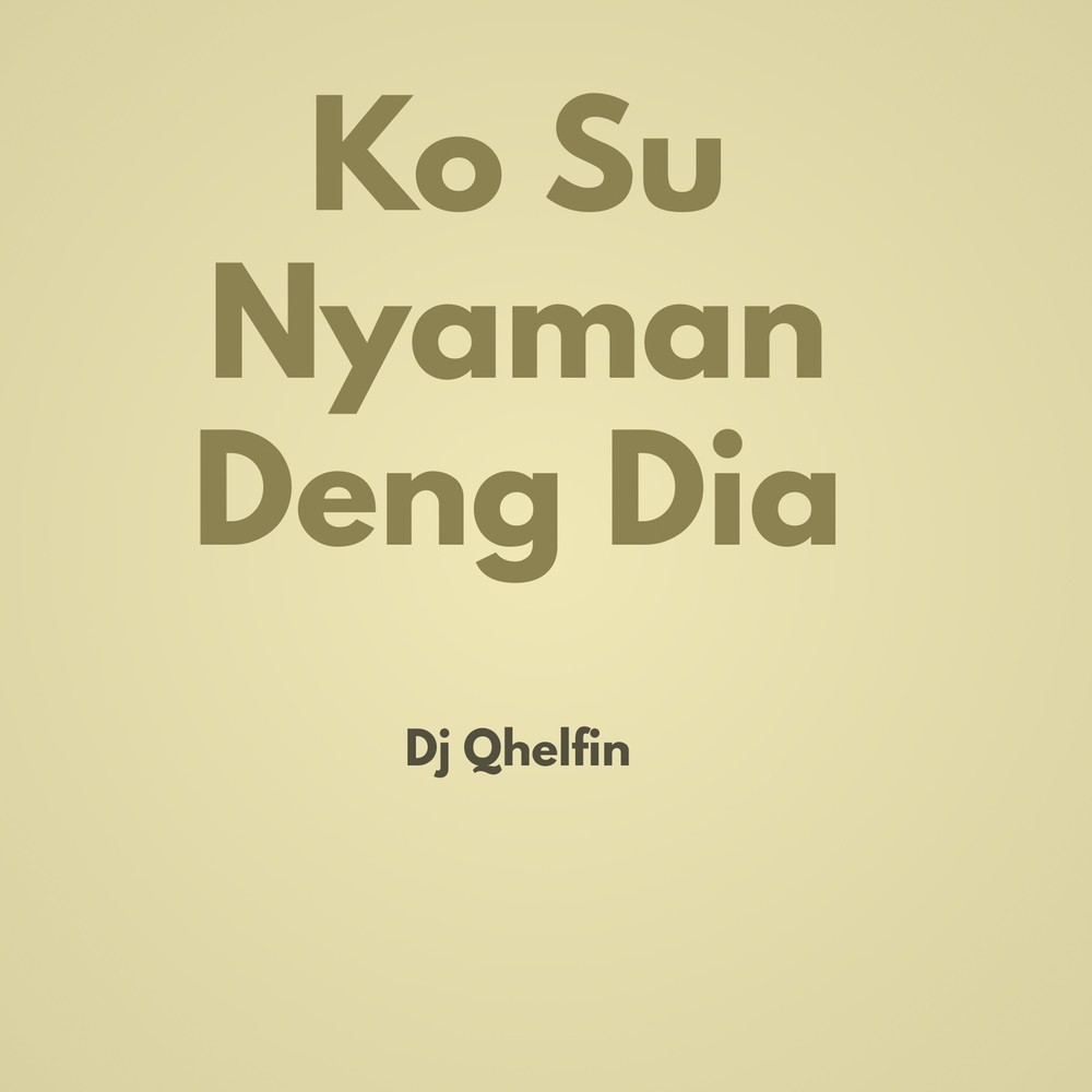 Ko Su Nyaman Deng Dia (Explicit)
