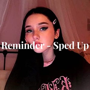 ดาวน์โหลดและฟังเพลง Reminder (Sped Up) พร้อมเนื้อเพลงจาก BK - Music