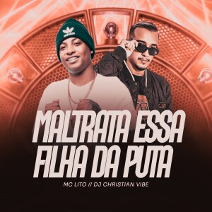 收聽DJ Christian Vibe的MALTRATA ESSA FILHA DA PUTA (Explicit)歌詞歌曲