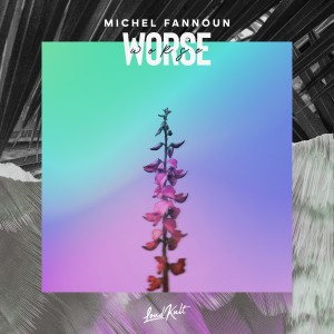 ดาวน์โหลดและฟังเพลง Worse พร้อมเนื้อเพลงจาก Michel Fannoun
