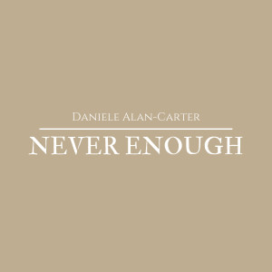 ดาวน์โหลดและฟังเพลง Never Enough พร้อมเนื้อเพลงจาก Daniele Alan-Carter