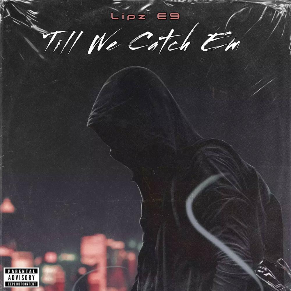 Till We Catch Em (Explicit)