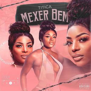 ดาวน์โหลดและฟังเพลง Mexer Bem (Explicit) พร้อมเนื้อเพลงจาก Titica