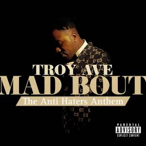 Troy Ave的专辑Mad Bout (Anti Haters Anthem) (Explicit)