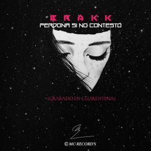 Listen to Perdona Si No Contesto (Explicit) song with lyrics from Brakk