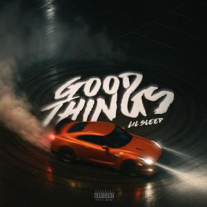 收聽Lil Sleep的Good Things (Explicit)歌詞歌曲