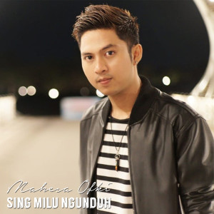 收听Mahesa Ofki的Sing Milu Ngunduh歌词歌曲