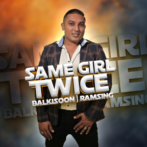 Amrish Persaud的专辑Same Girl Twice Balkisoon Ramsing